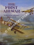 The First Air War - A Pictorial History 1914 - 1919 by TREADWELL, Terry C. & WOOD, Alan C.